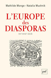 Mathilde Monge, Natalia Muchnik  — L'Europe des diasporas (XVIème-XVIIIème siècle)