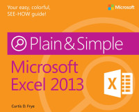 Curtis D. Frye — Microsoft® Excel® 2013 Plain & Simple