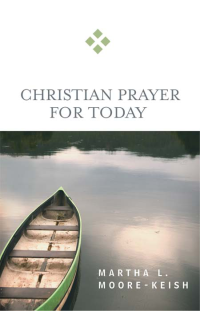 Moore-Keish, Martha L.; — Christian Prayer for Today