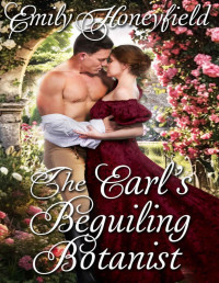 Emily Honeyfield — The Earl's Beguiling Botanist: A Historical Regency Romance Novel