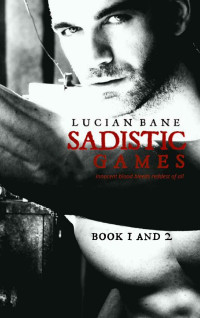 Lucian Bane — Sadistic Games: Book 1 & 2