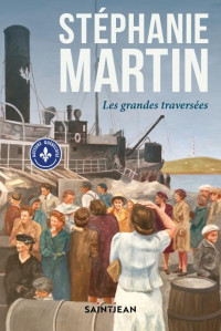 Stéphanie Martin — Les grandes traversées