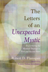 Robert D. Flanagan; — The Letters of an Unexpected Mystic