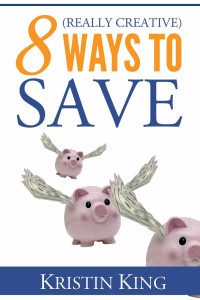 Kristin King — 8 (Really Creative) Ways to Save