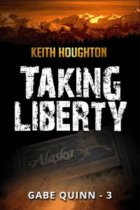 Houghton, Keith — [Gabe Quinn 03] • Taking Liberty