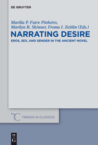 Zeitlin, Froma I., Skinner, Marilyn B., Futre Pinheiro, M. — Narrating Desire