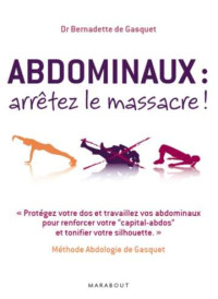 De Gasquet, Bernadette — Abdominaux, arrêtez le massacre