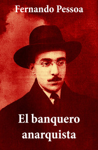Fernando Pessoa — El Banquero Anarquista