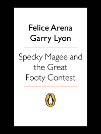 Felice Arena & Garry Lyon [Arena, Felice & Lyon, Garry] — Specky Magee and the Great Footy Contest