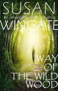 Susan Wingate [Wingate, Susan] — Way of the Wild Wood