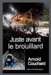 Arnold Couchard — Juste avant le brouillard