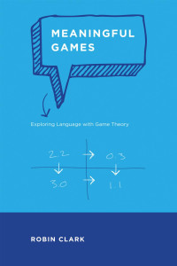 Robin Clark — Meaningful Games: Exploring Language with Game Theory