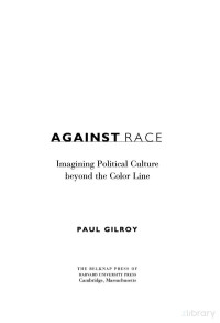 Gilroy — Against Race; Imagining Political Culture beyond the Color Line (2000)