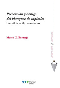 Bermejo, Mateo G.; — Prevencin y castigo del blanqueo de capitales. Un anlisis jurdico-econmico