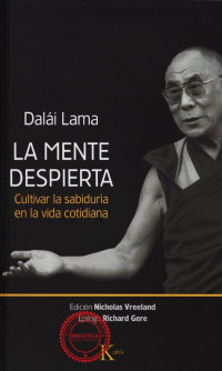 Dalai Lama — La mente despierta: Cultivar la sabiduria en la vida cotidiana