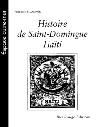 Auteur inconnu — Histoire de Saint-Domingue - Haïti - PDFDrive.com