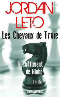 Jordan LETO [LETO, Jordan] — Les Chevaux de Troie: Le châtiment de Niobé (French Edition)