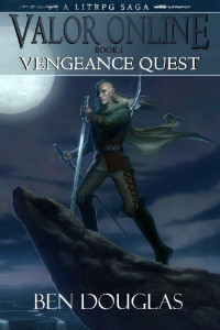 Ben Douglas — Vengeance Quest: A LitRPG Saga (Valor Online Book 1)
