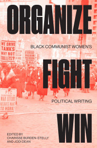 Charisse Burden-Stelly;Jodi Dean; & Jodi Dean — Organize, Fight, Win