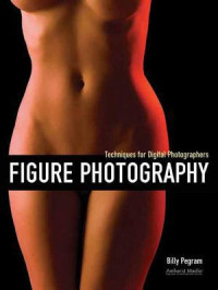 Billy Pegram — Figure Photography: Techniques For Digital Photographers