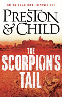 Douglas Preston & Lincoln Child — The Scorpion's Tail