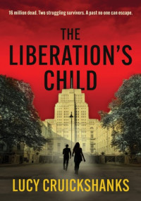Lucy Cruickshanks — The Liberation’S Child