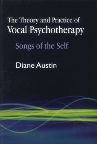 Diane Austin — The Theory and Practice of Vocal Psychotherapy