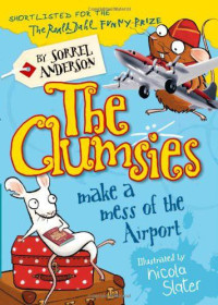 Sorrel Anderson [Anderson, Sorrel] — Clumsies 6: Clumsies Make a Mess of the Airport