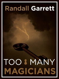 Randall Garrett — Too Many Magicians