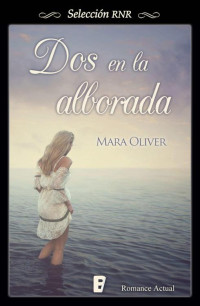 Oliver, Mara — Dos en la alborada (Selección RNR) (Spanish Edition)