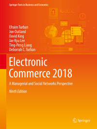 Efraim Turban, Jon Outland, David King, Jae Kyu Lee, Ting-Peng Liang & Deborrah C. Turban — Electronic Commerce 2018