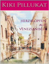 Kiki Pillukat — Herzklopfen auf Venezianisch (Venezianische Liebe 1) (German Edition)