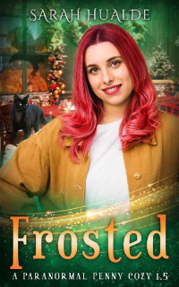 Sarah Hualde — Frosted: A Semi-Paranormal Mystery Book 1.5
