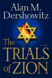 Alan M. Dershowitz — The Trials of Zion