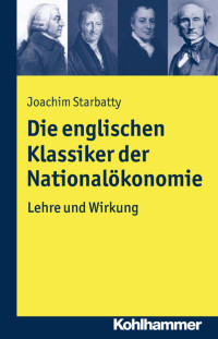 Joachim Starbatty — Die Englischen Klassiker der Nationalökonomie: Lehre und Wirkung