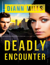 DiAnn Mills — Deadly Encounter