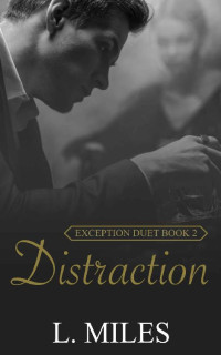 L. Miles — Distraction: A Billionaire, Lawyer Reverse Harem Romance (Exception Duet Book 2)