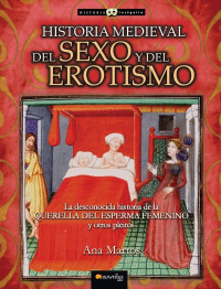 Ana Martos Rubio — HISTORIA MEDIEVAL DEL SEXO Y DEL EROTISMO