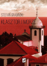 Stefan Grabiński — Klasztor i morze