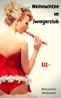 Binkowski, Bernadette — Weihnachten im Swingerclub