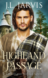 J.L. Jarvis — Highland Passage: A Highland Passage Novel