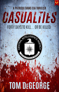 Tom DeGeorge — Casualties: A Patrick Evans CIA Thriller