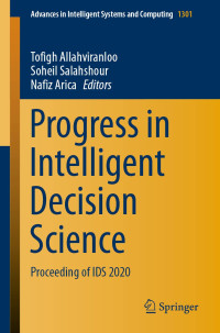 Tofigh Allahviranloo, Soheil Salahshour, Nafiz Arica — Progress in Intelligent Decision Science: Proceeding of IDS 2020