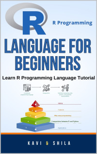 Shila, Kavi — R programming language For Beginners: Learn R Programming Language Tutorial