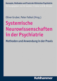 Oliver Gruber & Peter Falkai (Hrsg.) — Systemische Neurowissenschaften in der Psychiatrie