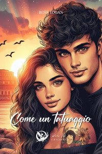 Logan, Rose — Come un tatuaggio (Italian Edition)