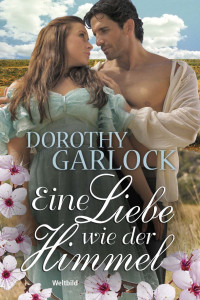 Garlock, Dorothy — Eine Liebe wie der Himmel