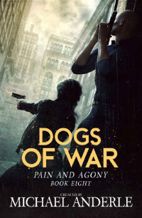 Michael Anderle — Dogs of War (Pain and Agony Book 8)