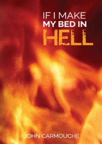 John Carmouche — If I Make My Bed In Hell