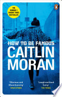 Caitlin Moran — How to be Famous